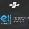 Evento itinerante, promovido pelo Sebrae, se consolida como principal ponto de encontro para fortalecer e desenvolver os ecossistemas de inovação locais em todo o país